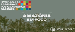III Workshop de Pesquisa  E Pós-Graduação da UFOPA