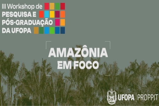 III Workshop de Pesquisa  E Pós-Graduação da UFOPA